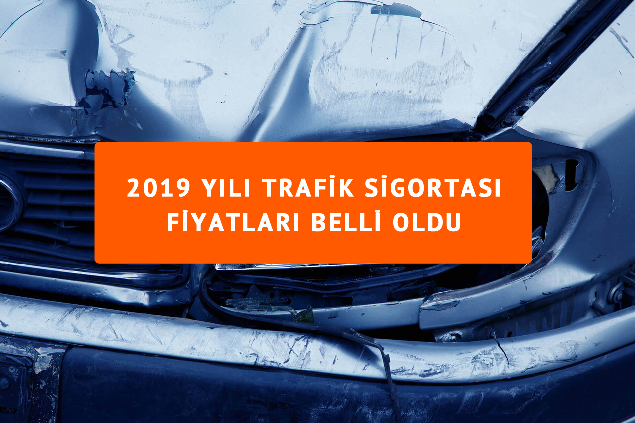 2019 Yılı Trafik Sigortası Fiyatları Belli Oldu